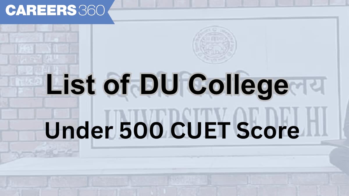 List of DU Colleges for 500 Marks in CUET UG 2026: Check Here